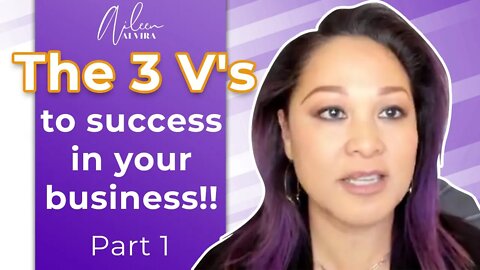 The 3 V's To Success In Your Business!! [PART 1 of 3]