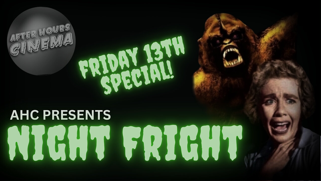 AHC Presents: Night Fright (Friday 13th Special)