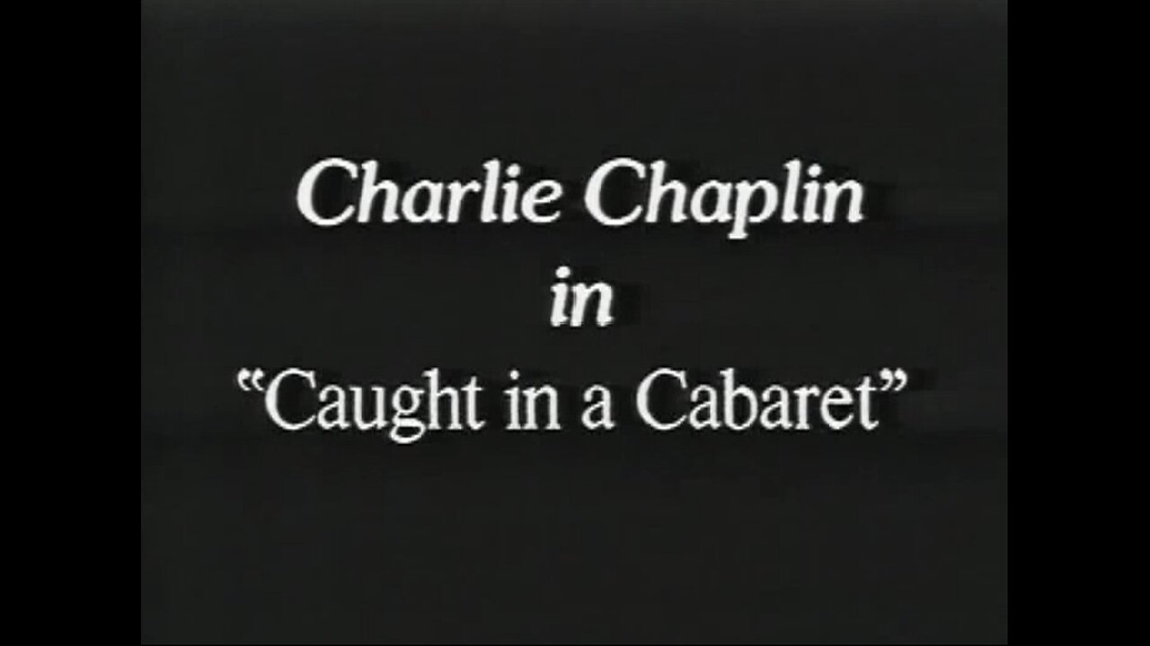 Charlie Chaplin - Caught In A Cabaret (1914)