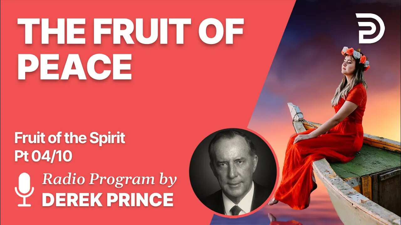 Fruit of The Spirit Pt 4 of 10 - The Fruit of Peace - Derek Prince