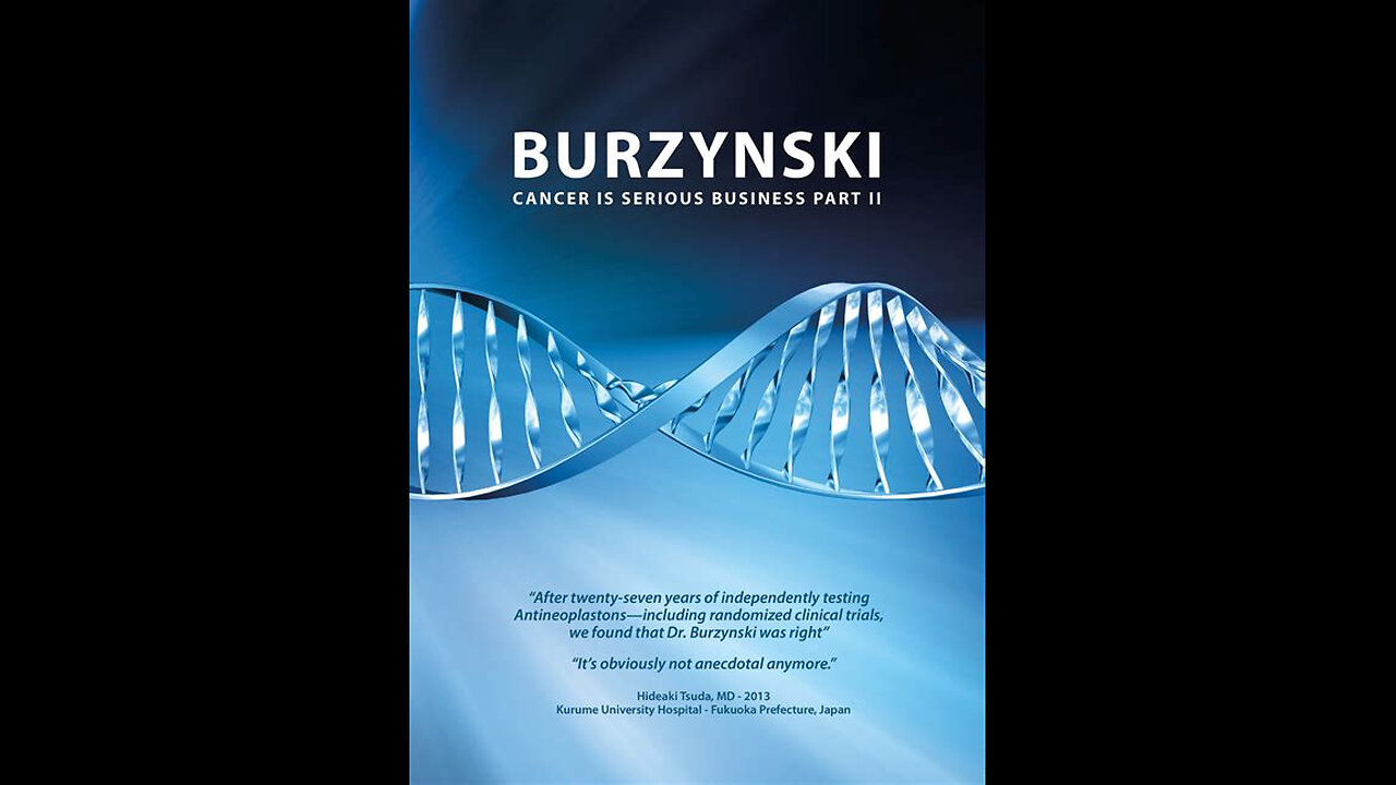 Burzynski Cancer Is Serious Business: Part II (2013 Documentary)