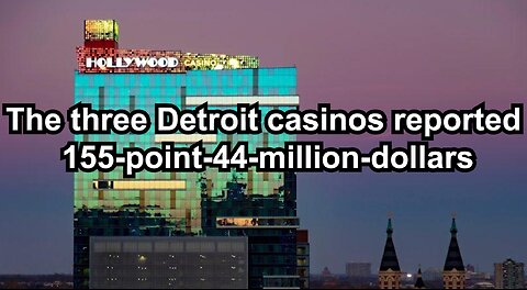The three Detroit casinos reported 155-point-44-million-dollars