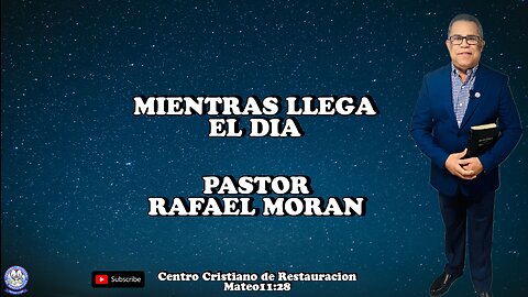 MIENTRAS LLEGA EL DIA | PASTOR RAFAEL MORAN