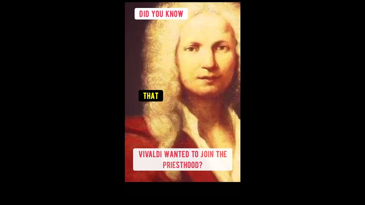 Vivaldi was almost a priest?