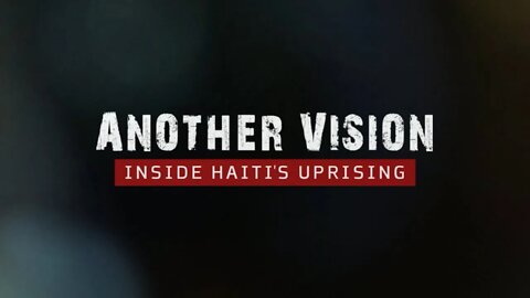 Another Vision: Inside Haiti’s Uprising | Official Trailer | MintPress News