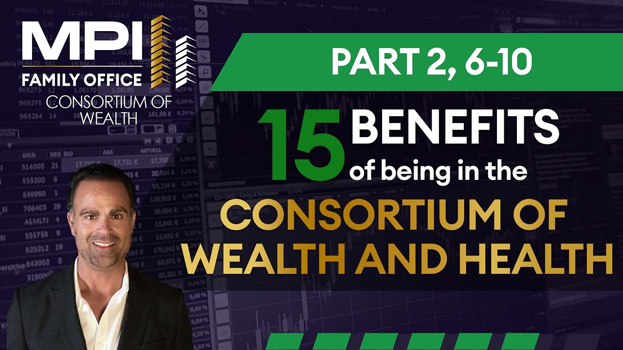 6-10: Benefits 6-10 of the Top 15 benefits of being in the Consortium of Wealth and Health.