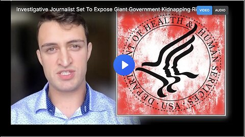 Investigative Journalist Set To Expose Giant Government Kidnapping Ring / Disappearance Of Children