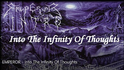 EMPEROR – Intro / Into The Infinity Of Thoughts (UNOFFICIAL VIDEO)