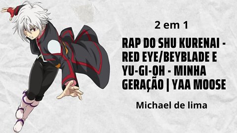 2 Reacts em 1 Rap do Shu Kurenai - Red Eye/BEYBLADE E YU-GI-OH - MINHA GERAÇÃO | Yaa Moose