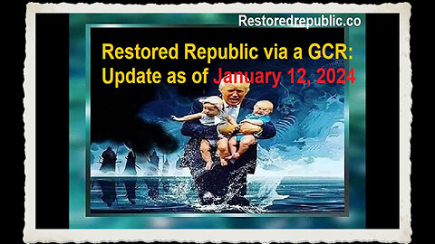 Restored Republic via a GCR Update as of January 12, 2024