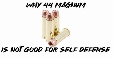 Why 44 magnum is not good for self defense