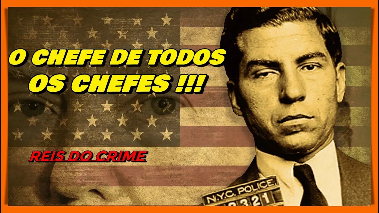 CHARLES "LUCKY" LUCIANO - A HISTÓRIA DO GRANDE CHEFÃO DE TODOS OS CHEFÕES DO SINDICATO DA MÁFIA !!!