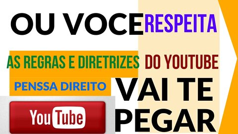 RESPEITE E AGRADECA AO YOUTUBE