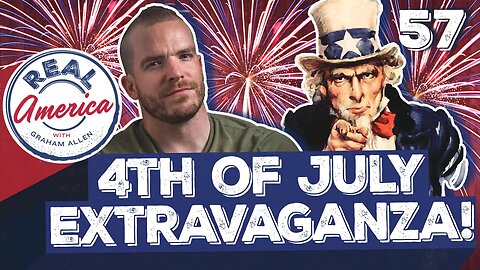 4th of July Extravaganza! [Real America Episode 57]