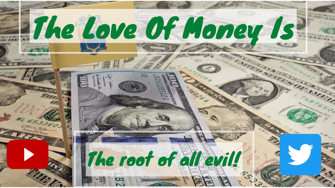 The LOVE of money is the ROOT of all EVIL!