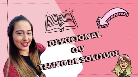 DICAS DE DEVOCIONAL|O que é devocional ?|Invista nos seus minutos com Deus|