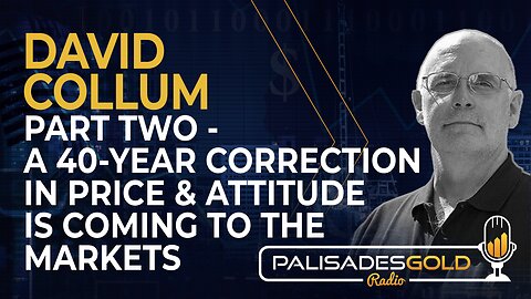 David Collum: Part Two - A 40-Year Correction in Price and Attitude is Coming to the Markets