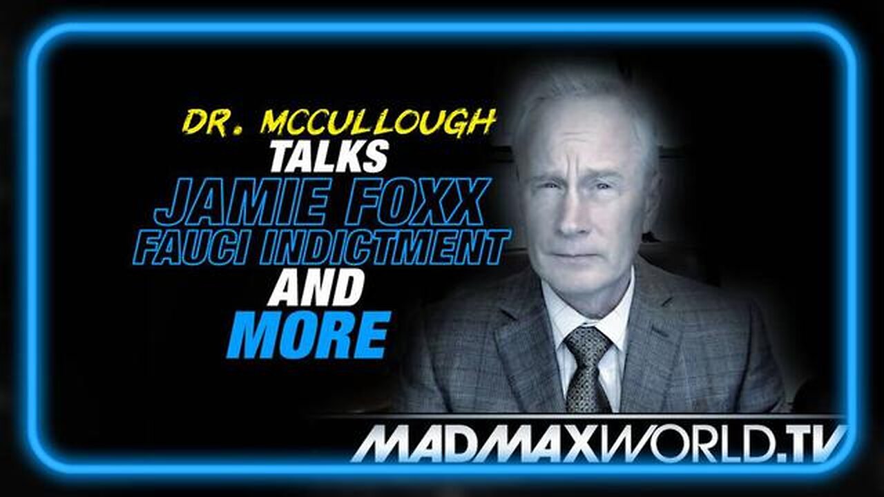 Major New Developments, Dr. McCullough Talks Jamie Fox, Fauci Indictment and More (Aug 4, 2023)