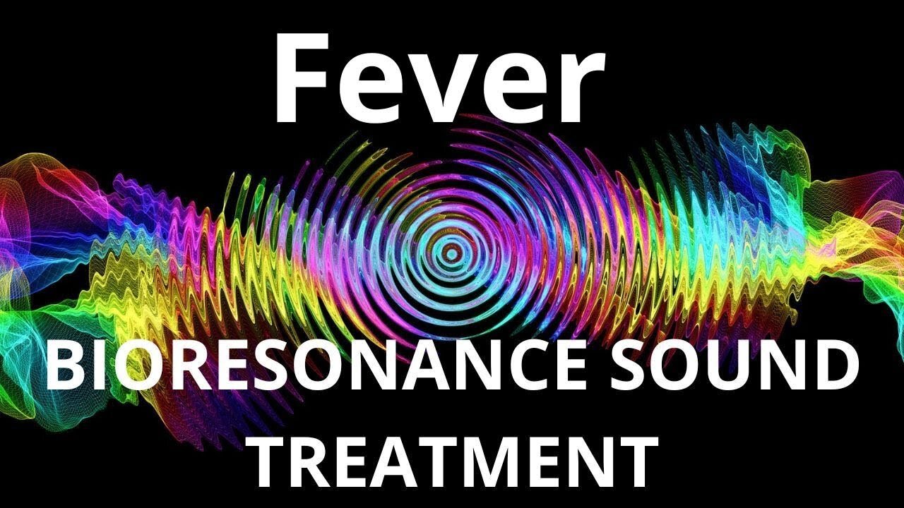 Fever _ Bioresonance Sound Therapy _ Sounds of Nature