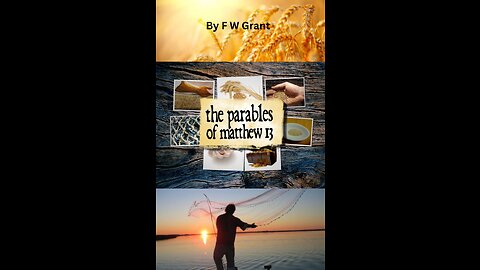 The Parables of Matthew 13, by F W Grant