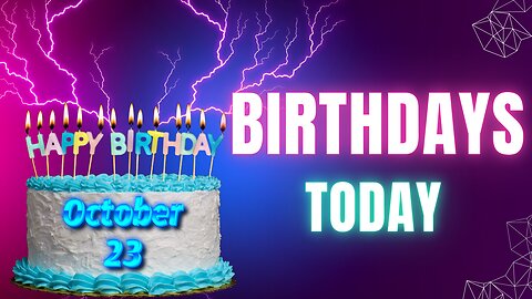 🥳 Birthday Bonanza: Celebrating October 23rd Birthdays 🎉