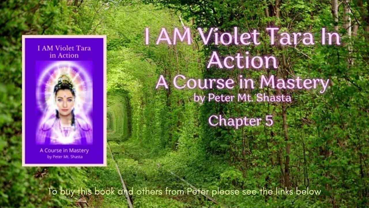 I AM Violet Tara In Action A Course in Mastery by Peter Mt Shasta | Chapter 5