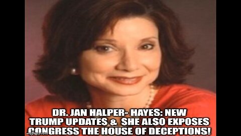 Dr. Jan Halper-Hayes: Trump Updates & She Also Exposes Congress the House of Deceptions!