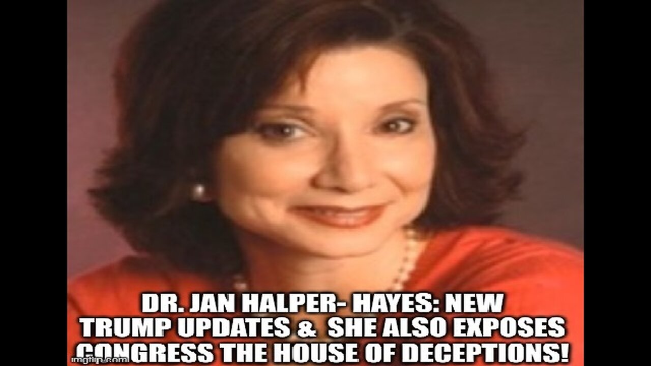 Dr. Jan Halper-Hayes: Trump Updates & She Also Exposes Congress the House of Deceptions!