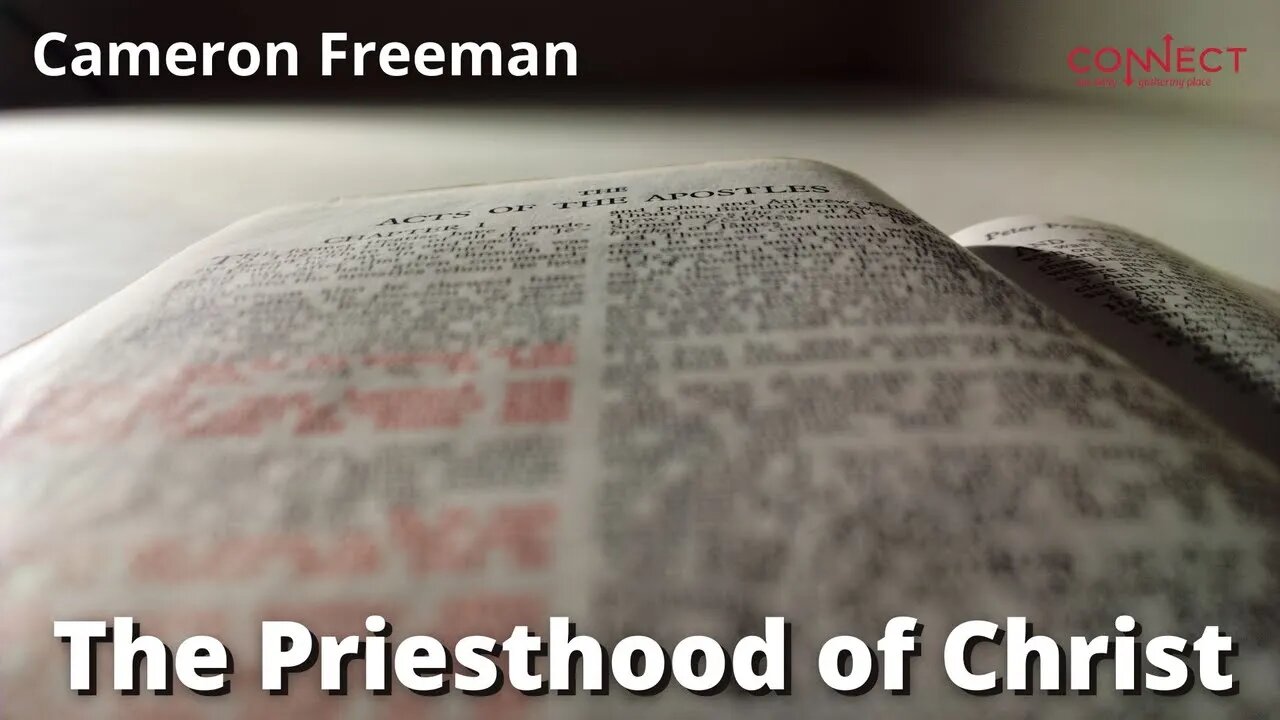"The Priesthood of Christ" - Cameron Freeman - CONNECT - 7/12/2022