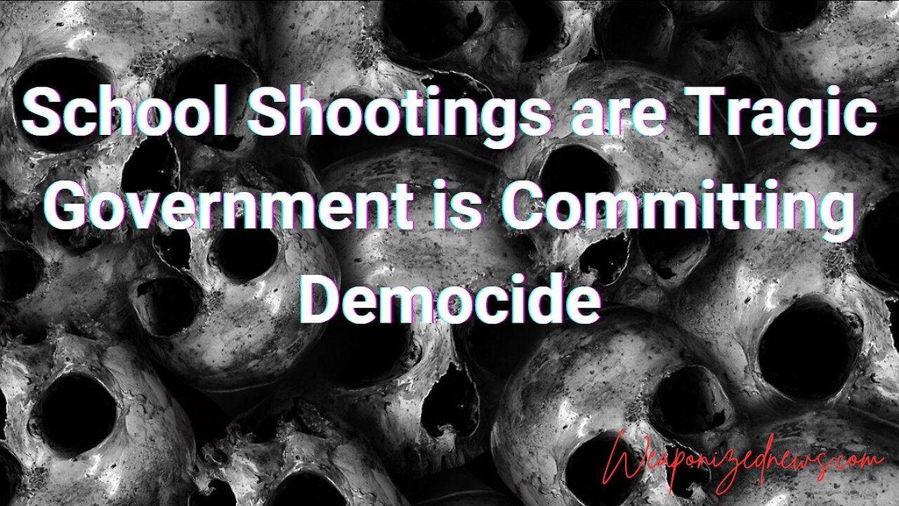 School Shootings are Tragic Government is Committing Democide