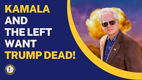 KAMALA AND THE LEFT WANT TRUMP DEAD!