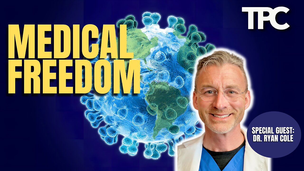 Medical Freedom | Dr. Ryan Cole (TPC #1,109)