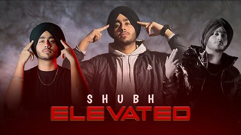 Shubh - Elevated (Official Music Video)