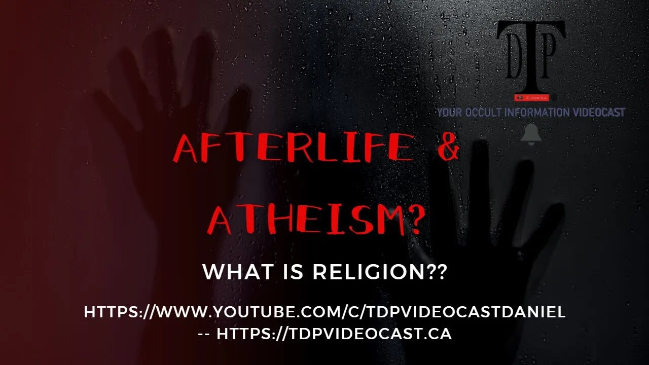 "Afterlife & Atheism? - What IS Religion??"