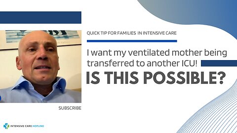 I Want My Ventilated Mother Being Transferred to Another ICU! Is this Possible?