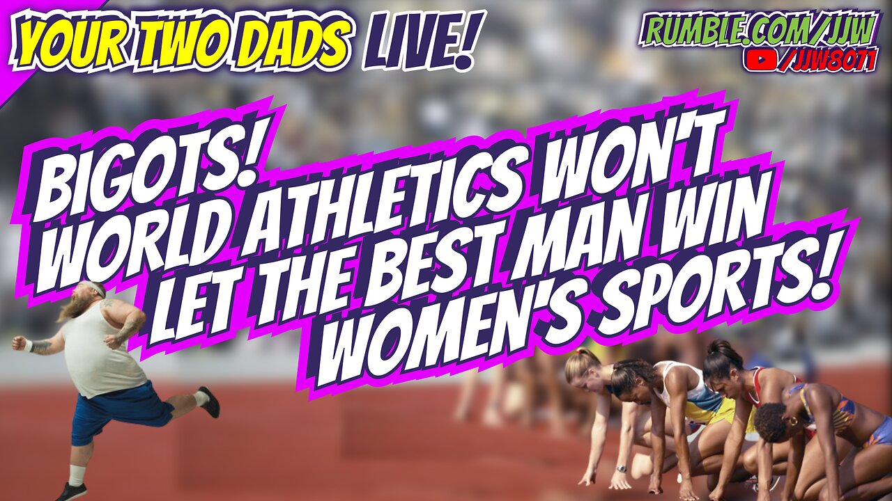 BIGOTS! World Athletics Won't Let The Best Man Win Women's Sports!