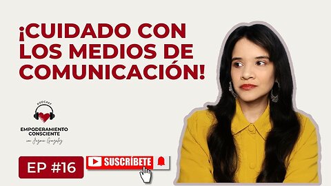 Ep. 16 - Cómo Los Medios De Comunicación Te Programan La Mente.