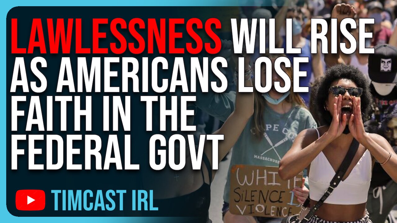 Lawlessness Will RISE As Americans Lose Faith In The Federal Govt, The System Is COLLAPSING