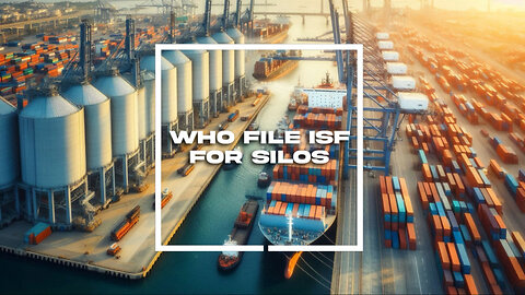 Why Importers Need to Collaborate with Customs Brokers for ISF Filing on Silos