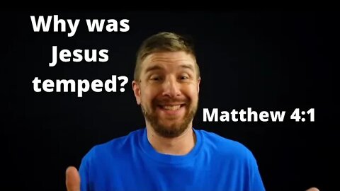 Why was Jesus tempted? This might surprise you. From Matthew 4:1