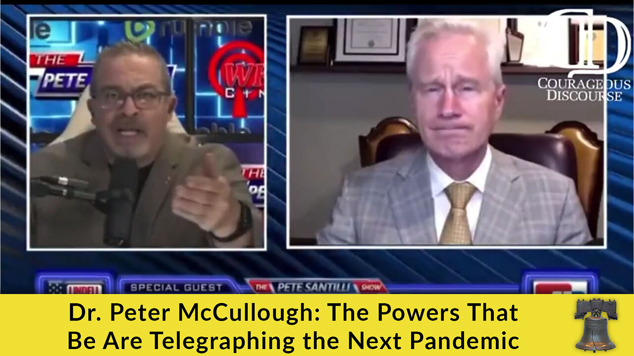 Dr. Peter McCullough: The Powers That Be Are Telegraphing the Next Pandemic