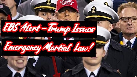 EBS Alert - Trump Issues Emergency Martial Law - 2/9/24..