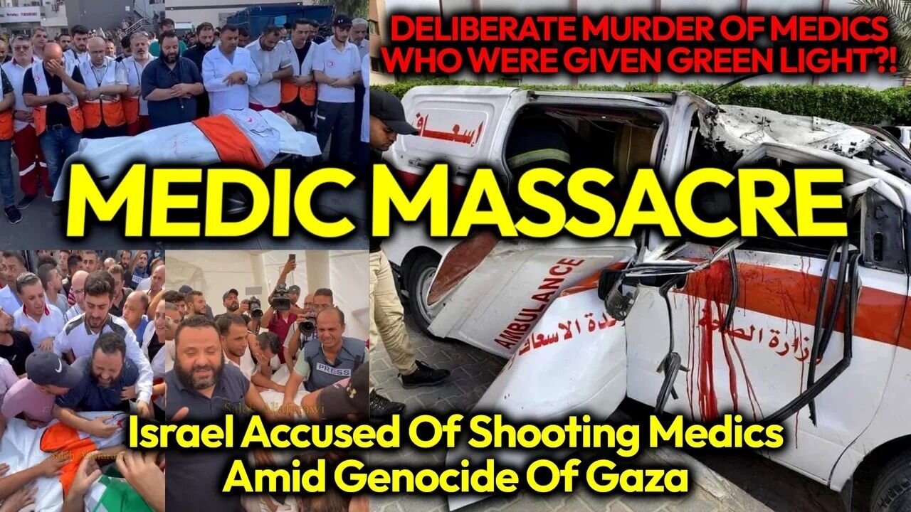 SAVIOURS SLAUGHTERED? Israel Credibly Accused Of Deliberately Targeting Medics In Genocide Of Gazans