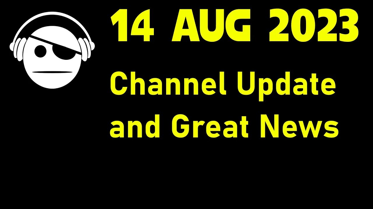 Channel Update & Great news for the channel | 14 AUG 2023