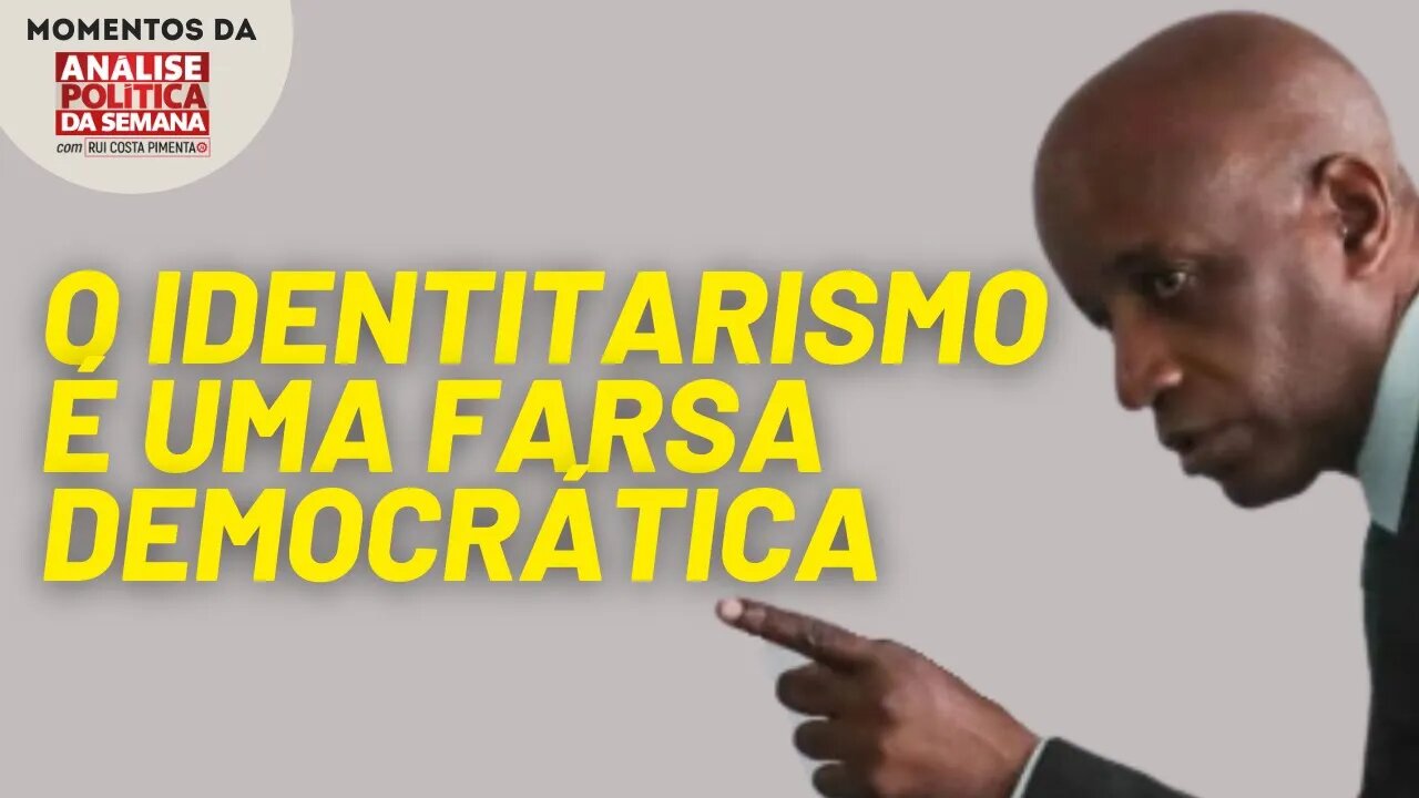 O identitarismo é uma farsa democrática | Momentos da Análise Política da Semana