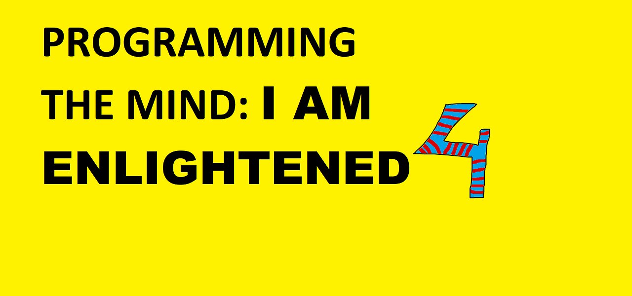 MIND PROGRAMMING - I AM SUPER-ENLIGHTENED 4 - Silent Version :))))