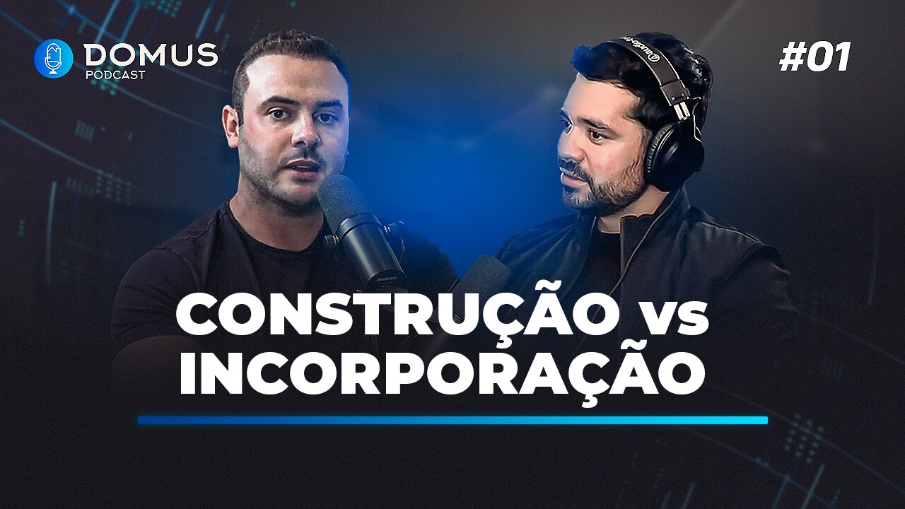 Qual a diferença entre CONSTRUÇÃO E INCORPORAÇÃO? Vantagens e desvantagens | Domus Podcast #01