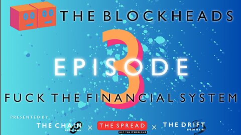 The Blockheads # 3 - Fuck the (Financial) System