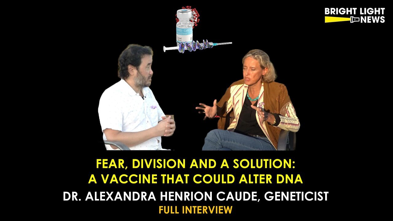 Fear, Division & A Solution: A Vaccine That Could Alter DNA -Dr Alexandra Henrion Caude