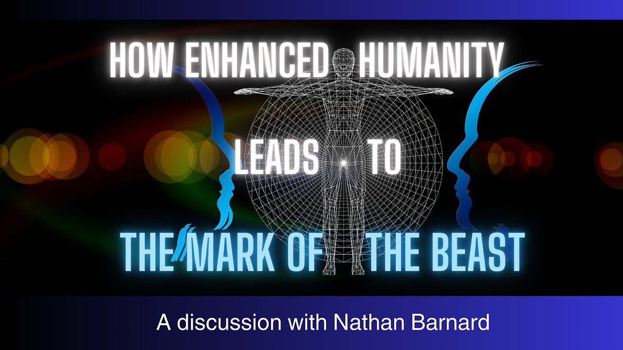 How Enhanced Humanity Leads To The Mark of The Beast